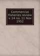 Commercial fisheries review. v. 14 no. 11 Nov 1952, United States. National Marine Fisheries Service,U.S. Fish and Wildlife Service,United States. Bureau of Commericial Fisheries 