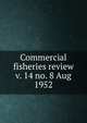 Commercial fisheries review. v. 14 no. 8 Aug 1952, United States. National Marine Fisheries Service,U.S. Fish and Wildlife Service,United States. Bureau of Commericial Fisheries 
