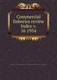 Commercial fisheries review. Index v. 16 1954, United States. National Marine Fisheries Service,U.S. Fish and Wildlife Service,United States. Bureau of Commericial Fisheries 