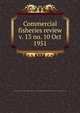 Commercial fisheries review. v. 13 no. 10 Oct 1951, United States. National Marine Fisheries Service,U.S. Fish and Wildlife Service,United States. Bureau of Commericial Fisheries 