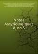 Notes Assyriologiques. 8, no.3, Thureau-Dangin, F. (Fran?ois), 1872-1944,Thureau-Dangin, F. (Fran?ois), 1872-1944. Encore la Dynastie d'Agad?, 1912,Thureau-Dangin, F. (Fran?ois), 1872-1944. Fin de la domination Gutienne, 1912,Thureau-Dangin, F. (Fran?ois), 1872-1944. Distances entr 
