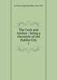 The Cock and Anchor : being a chronicle of old Dublin City. 1, Le Fanu, Joseph Sheridan, 1814-1873 
