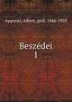 Beszdei. 1, Apponyi, Albert, gr?f, 1846-1933 