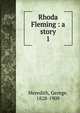 Rhoda Fleming : a story. 1, Meredith, George, 1828-1909 
