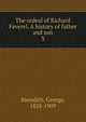 The ordeal of Richard Feverel. A history of father and son. 3, Meredith, George, 1828-1909 