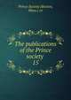 The publications of the Prince society . 15, Prince Society (Boston, Mass.) cn 
