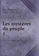 Les mystres du peuple. 1, Sue, Euge?ne, 1804-1857 