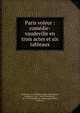 Paris voleur : com?die-vaudeville en trois actes et six tableaux, Dumanoir, M. (Philippe), 1806-1865,Ennery, Adolphe d', 1811-1899,Clairville, M., 1811-1879,Th??tre du Palais-Royal (Paris, France) 