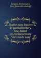 Twelve easy lessons in parliamentary law, based on Parliamentary rules made easy, Longan, Emma Lard, Mrs. [from old catalog] 