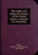 The rights and duties of citizens of the United States; a manual of citizenship, Mann, Edward C. (Edward Cox), 1850-1908 