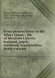From pioneer home to the White House : life of Abraham Lincoln: boyhood, youth, manhood, assassination, death excerpts, William Makepeace Thayer 