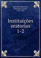 Instituies oratorias. 1-2, Quintilian,Barbosa, Jeronymo Soares, 1737-1816 