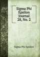 Sigma Phi Epsilon Journal. 28, No. 2, Sigma Phi Epsilon 