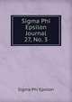 Sigma Phi Epsilon Journal. 27, No. 3, Sigma Phi Epsilon 