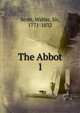 The Abbot. 1, Scott, Walter, Sir, 1771-1832 