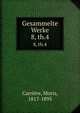 Gesammelte Werke. 8, th.4, Carri?re, Moriz, 1817-1895 