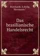 Das brasilianische Handelsrecht, Borchardt, S,Stolp, Herrmann.* 