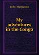 My adventures in the Congo, Roby, Marguerite 