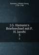 J.G. Hamann's Briefwechsel mit F.H. Jacobi, Hamann, Johann Georg, 1730-1788 