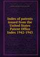 Index of patents issued from the United States Patent Office. Index 1942-1943, United States. Patent Office,United States. Patent Office 