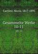 Gesammelte Werke. 10-11, Carri?re, Moriz, 1817-1895 