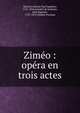 Zim?o : op?ra en trois actes, Martini, Johann Paul Aegidius, 1741-1816,Lourdet de Santerre, Jean Baptiste, 1735-1815,Th??tre Feydeau 
