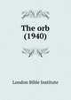 The orb (1940), London Bible Institute 