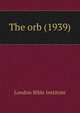 The orb (1939), London Bible Institute 