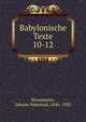 Babylonische Texte. 10-12, Strassmaier, Johann Nepomuk, 1846-1920 