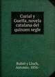 Curial y Guelfa, novela catalana del quinzen segle, Rubi? y Lluch, Antonio, 1856- 