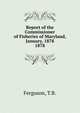 Report of the Commissioner of Fisheries of Maryland, January, 1878.. 1878, Ferguson, T.B. 