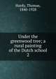 Under the greenwood tree; a rural painting of the Dutch school. 2, Hardy Thomas 