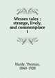 Wessex tales : strange, lively, and commonplace. 1, Hardy Thomas 