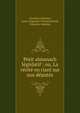 Petit almanach l?gislatif : ou, La v?rit? en riant sur nos d?put?s, Cauchois-Lemaire, Louis-Augustin-Fran?ois,Harel, Fran?ois-Antoine 