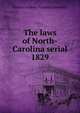 The laws of North-Carolina serial. 1829, North Carolina. General Assembly 