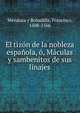 El tizon de la nobleza espanola, o, Maculas y sambenitos de sus linajes, Mendoza y Bobadilla, Francisco, 1508-1566 