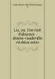 Lia, ou, Une nuit d'absence : drame-vaudeville en deux actes, Arago, Etienne, 1802-1892,Desvergers, M 