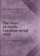 The laws of North-Carolina serial. 1828, North Carolina. General Assembly 