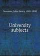 University subjects, Newman, John Henry, 1801-1890 