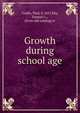 Growth during school age, Godin, Paul, b.1857,Eby, Samuel L., [from old catalog] tr 