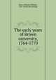 The early years of Brown university, 1764-1770, Keen, William Williams, 1837- [from old catalog] 