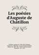 Les po?sies d'Auguste de Ch?tillon, Ch?tillon, Auguste de, 1808-1881,Ch?tillon, Auguste de, 1808-1881. A la grand'pinte,Ch?tillon, Auguste de, 1808-1881. Chant et po?sie,Gautier, Th?ophile, 1811-1872 
