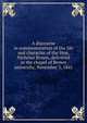 A discourse in commemoration of the life and character of the Hon. Nicholas Brown, delivered in the chapel of Brown university, November 3, 1841, Wayland, Francis 