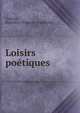 Loisirs poetiques, Violeau, Hippolyte (Fran?ois-Hippolyte) 