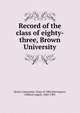 Record of the class of eighty-three, Brown University, Brown University. Class of 1883,Harrington, Clifford Angell, 1860-1901 