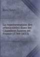 La representation des aristocraties dans les Chambres hautes en France (1789-1815), Rais, Jules 