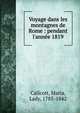 Voyage dans les montagnes de Rome : pendant l'ann?e 1819, Callcott, Maria, Lady, 1785-1842 