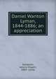 Daniel Wanton Lyman, 1844-1886; an appreciation, Sampson, Amory Chapin, 1845- comp 