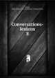 Conversations-lexicon. 8, Kofod, Hans Ancher.,F.A. Brockhaus / Leipzig (Firm) 