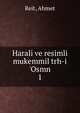 Harali ve resimli mukemmil trh-i 'Osmn, Reit, Ahmet 